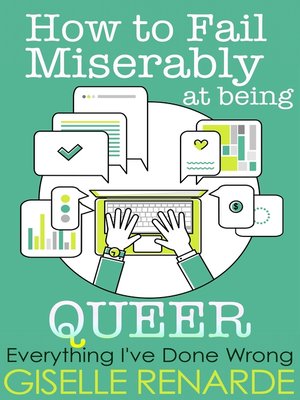 cover image of How to Fail Miserably at Being Queer
